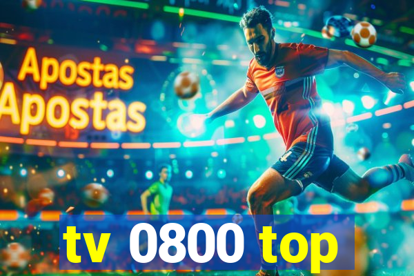 tv 0800 top